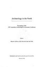 Archaeology in the North : proceedings of the 1993 Australian Archaeological Association Conference / editors Marjorie Sullivan, Sally Brockwell and Ann Webb.
