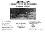 Australian freshwater crocodiles (Crocodylus johnstoni) / text and photographs by Grahame Webb and Charlie Manolis.