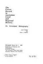 The forest record in Australian local and regional history : an annotated bibliography / Julie A. Kesby and Kevin J. Frawley.