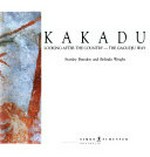 Kakadu, looking after the country - the Gagudju way / Stanley Breeden and Belinda Wright.