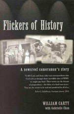 Flickers of history : a newsreel cameraman's story / William Carty with Gabrielle Chan.