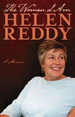 The woman I am : a memoir / Helen Reddy.