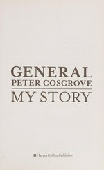My story / Peter Cosgrove.