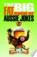 The big fat book of Aussie jokes / Warren Fahey.