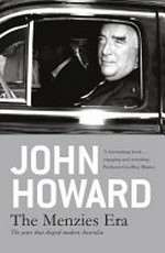 The Menzies era / John Howard.