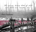 The Western Front 1916-1918 / Peter Cochrane.
