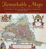 Remarkable maps : 100 examples of how cartography defined, changed and stole the world / edited by John O.E. Clark with an introduction by Jeremy Black.