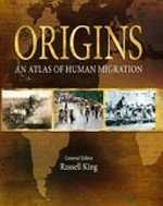 Origins : an atlas of human migration / general editor Russell King.
