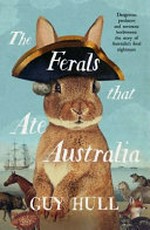 The ferals that ate Australia / Guy Hull.
