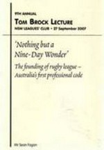 "Nothing but a nine-day wonder" : the founding of rugby league : Australia's first professional code / Sean Fagan.
