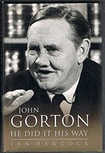 John Gorton : he did it his way / Ian Hancock.