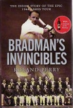 Bradman's invincibles / Roland Perry.