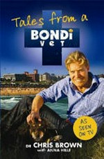 Tales from a Bondi vet / Chris Brown with Anna Hille.
