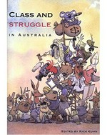 Class and struggle in Australia / edited by Rick Kuhn.