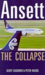 Ansett : the collapse / Geoff Easdown & Peter Wilms.