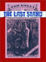 Ned Kelly : the last stand / written and illustrated by an eyewitness ; edited and with an introduction by Ian Jones.