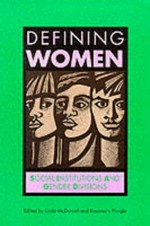 Defining women : social institutions and gender divisions / edited by Linda McDowell and Rosemary Pringle.