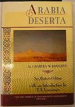Arabia Deserta / by Charles M. Doughty ; with an introduction by T.E. Lawrence ; foreword by Patricia, Countess Jellicoe ; photographs by Gertrude Bell, H. St. John Philby, Sir George Rendel, Captain William Shakespear, and others.
