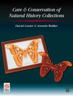 Care and conservation of natural history collections / David Carter, Annette K. Walker.