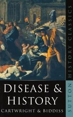 Disease & history / by Frederick F. Cartwright & Michael Biddiss.