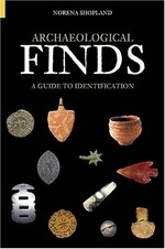 Archaeological finds : a guide to identification / Norena Shopland.