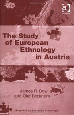 The study of European ethnology in Austria / James R. Dow and Olaf Bockhorn.