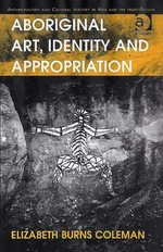 Aboriginal art, identity, and appropriation / by Elizabeth Burns Coleman.