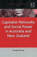 Capitalist networks and social power in Australia and New Zealand / by Georgina Murray.