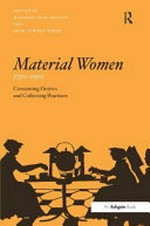Material women, 1750-1950 : consuming desires and collecting practices / edited by Maureen Daly Goggin and Beth Fowkes Tobin.