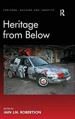 Heritage from below / edited by Iain J.M. Robertson.