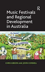 Music festivals and regional development in Australia / Chris Gibson and John Connell.