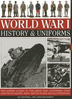 World War I : history & uniforms / Ian Westwell and Jonathan North.