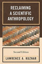 Reclaiming a scientific anthropology / Lawrence A. Kuznar.
