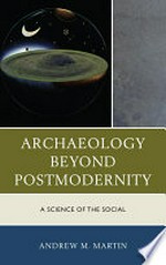Archaeology beyond Postmodernity : A Science of the Social.
