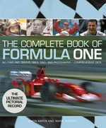 The complete book of Formula One : all cars and drivers since 1950, 3685 photographs, comprehensive data / Simon Arron and Mark Hughes.