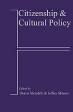 Citizenship and cultural policy / edited by Denise Meredyth and Jeffrey Minson.