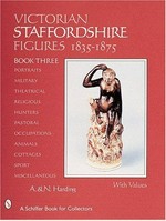 Victorian Staffordshire figures 1835-1875. Book one, portraits, naval & military, theatrical & literary characters / A. & N. Harding.