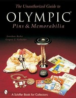 The unauthorized guide to Olympic pins & memorabilia / Jonathan Becker and Gregory J. Gallacher.