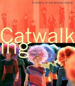 Catwalking : a history of the fashion model / Harriet Quick.