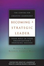 Becoming a strategic leader : your role in your organization's enduring success / Richard L. Hughes, Katherine Colarelli Beatty.