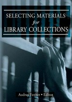 Selecting materials for library collections / Audrey Fenner, editor.