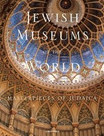 Jewish museums of the world : [masterpieces of Judaica] / Grace Cohen Grossman.