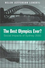 The best Olympics ever? : social impacts of Sydney 2000 / Helen Jefferson Lenskyj.