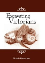Excavating Victorians / Virginia Zimmerman.