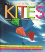 The magnificent book of kites : explorations in design, construction, enjoyment & flight / Maxwell Eden.