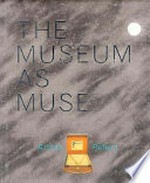 The museum as muse : artists reflect / Kynaston McShine.