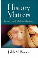 History matters : patriarchy and the challenge of feminism / Judith M. Bennett.