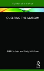 Queering the museum / Nikki Sullivian and Craig Middleton.