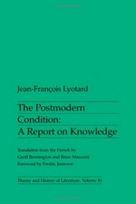The postmodern condition : a report on knowledge / Jean-François Lyotard ; translation from the French by Geoff Bennington and Brian Massumi ; foreword by Fredric Jameson.