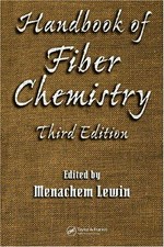 Handbook of fiber chemistry / edited by Menachem Lewin.